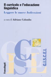 9788846491169 - Il curricolo e l'educazione linguistica. Leggere le nuove «Indicazioni»