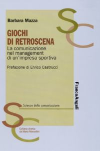 9788846492920 - Giochi di retroscena. La comunicazione nel management di un'impresa sportiva