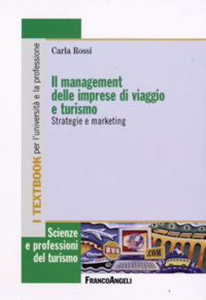 9788846496690 - Il management delle imprese di viaggio e turismo. Strategie e marketing
