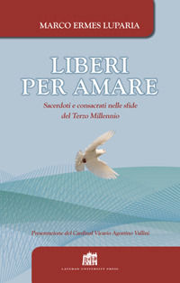 9788846507280 - Liberi per amare. Sacerdoti e consacrati nelle sfide del Terzo Millennio