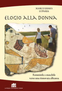 9788846507976 - Elogio alla donna. Femminile e maschile verso una rinnovata alleanza