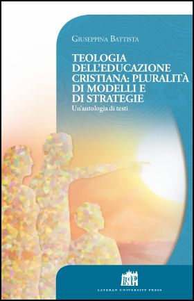 9788846508454 - Teologia dell'educazione cristiana: pluralità di modelli e di strategie