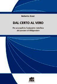 9788846509246 - Dal certo al vero. Per una esplicita fondazione metafisica del pensiero di Wittgenstein