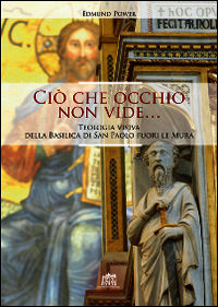 9788846509956 - Ciò che occhio non vide... Teologia visiva della Basilica di San Paolo fuori le Mura