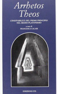 9788846706140 - Arrhetos Theos. L'ineffabilità del primo principio nel medio platonismo