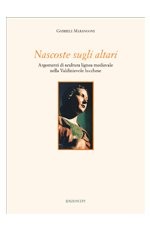 9788846709936 - Nascoste sugli altari. Argomenti di scultura lignea medievale nella Valdinievole lucchese