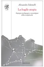 9788846715333 - La fragile utopia. Impegno pedagogico e paradigma della complessità