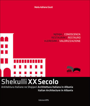 9788846726025 - Shekulli XX Secolo. Arkitektura Italiane ne Shqiperi-Architettura italiana in Albania-Italian Architecture in Albania. E