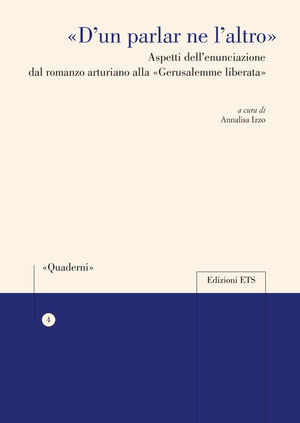 9788846734013 - «D'un parlar ne l'altro». Aspetti dell'enunciazione dal romanzo arturiano alla «Gerusalemme liberata»