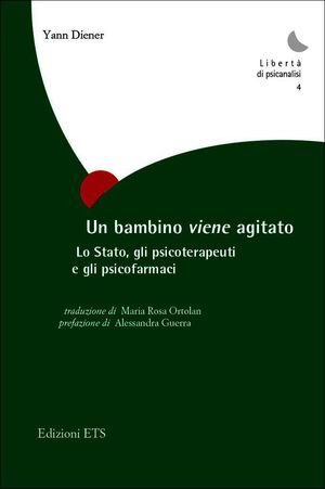9788846736055 - Un bambino «viene» agitato. Lo stato, gli psicoterapeuti e gli psicofarmaci