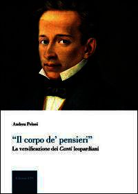 9788846738431 - Il corpo de' pinsieri. La diversificazione dei canti leopardiani
