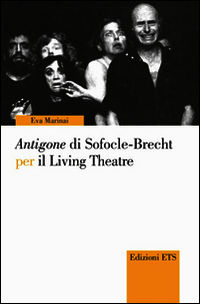 9788846740571 - Antigone di Sofocle-Brecht per il Living Theatre