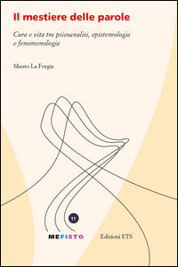 9788846742629 - Il mestiere delle parole. Cura e vita tra psicoanalisi, epistemologia e fenomenologia