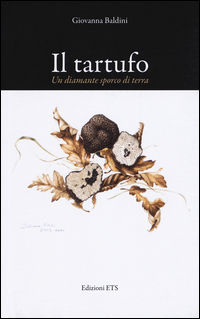 9788846743411 - Il tartufo. Un diamante sporco di terra
