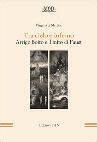 9788846744203 - Tra cielo e inferno. Arrigo Boito e il mito di Faust