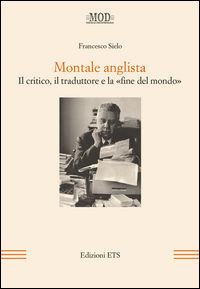 9788846746177 - Montale anglista. Il critico, il traduttore e la «fine del mondo»