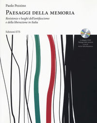 9788846749994 - Paesaggi della memoria. Resistenze e luoghi dell'antifascismo e della liberazione in Italia. Con DVD video