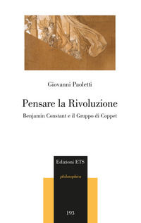 9788846750136 - Pensare la rivoluzione. Benjamin Constant e il gruppo di Coppet