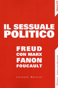 9788846755629 - Il sessuale politico. Freud con Marx, Fanon, Foucault