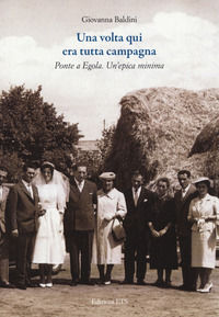 9788846756916 - Una volta qui era tutta campagna. Ponte a Egola