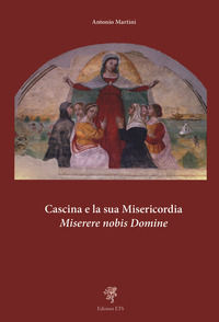 9788846757296 - Cascina e la sua misericordia. Miserere nobis domine