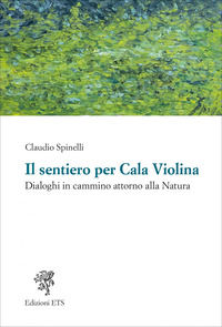 9788846773258 - Il sentiero per Cala Violina. Dialoghi in cammino attorno alla natura