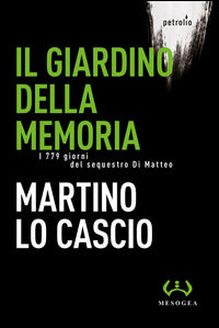 9788846921611 - Il giardino della memoria. I 779 giorni del sequestro Di Matteo