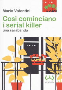 9788846921710 - Così cominciano i serial killer. Una sarabanda
