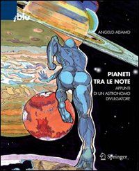 9788847011847 - Pianeti tra le note. Appunti di un astronomo divulgatore