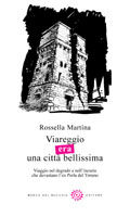9788847104877 - Viareggio era una città bellissima. Viaggio nel degrado e nell'incuria che devastano l'ex Perla del Tirreno