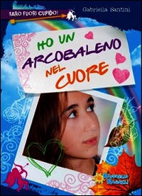 9788847220058 - Ho un arcobaleno nel cuore