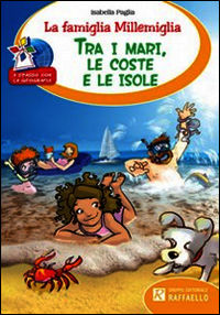 9788847221703 - La famiglia Millemiglia tra i mari, le coste e le isole. Ediz. illustrata