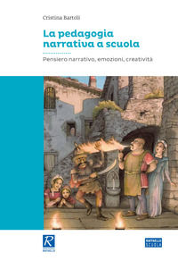 9788847235069 - La pedagogia narrativa a scuola. Pensiero narrativo, emozioni, creatività