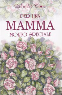 9788847424388 - Per una mamma molto speciale. Ediz. illustrata