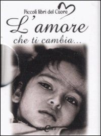 9788847435339 - L'amore che ti cambia...