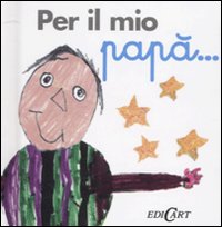 9788847441798 - Per il mio papà...