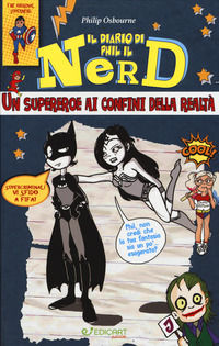 9788847456495 - Un supereroe ai confini della realtà. Il diario di Phil il nerd. Ediz. illustrata