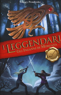 9788847458499 - Gli inganni di Morgana. I leggendari