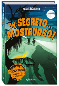 9788847460164 - Un segreto... mostruoso! Sticky Pines