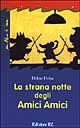 9788847712010 - La strana notte degli amici amici