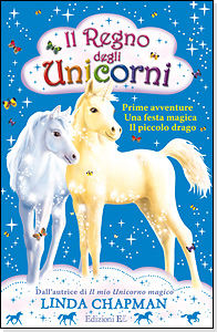 9788847727915 - Il regno degli unicorni: Prime avventure-Festa magica-Il piccolo drago