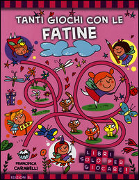 9788847731189 - Tanti giochi con le fatine. Ediz. illustrata