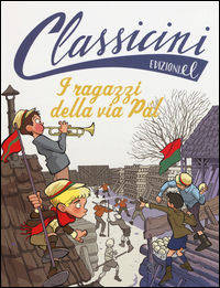 9788847732995 - I ragazzi della via Pal da Ferenc Molnár. Classicini. Ediz. illustrata