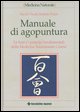 9788848114226 - Manuale di agopuntura. Le basi e i principi fondamentali della medicina tradizionale cinese