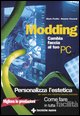 9788848117951 - Modding Cambia faccia al tuo pc!