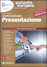 9788848126311 - La patente europea del computer. Corso avanzato: presentazione. Microsoft Powerpoint 2007