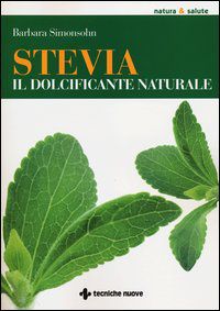 9788848126717 - Stevia. Il dolcificante naturale
