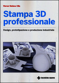 9788848130349 - Stampa 3D professionale. Design, prototipazione e produzione industriale