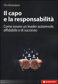 9788848131087 - Il capo e la responsabilità. Come essere un leader autorevole, affidabile e di successo