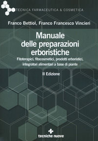 9788848134255 - Manuale delle preparazioni erboristiche. Fitoterapici, fitocosmetici, prodotti erboristici, integratori alimentari a bas